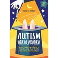 thumbnail image 1 of Autism Abracadabra: Seven Magic Ingredients to Help Develop Your Child's Interactive Attention Span, (Paperback), 1 of 1