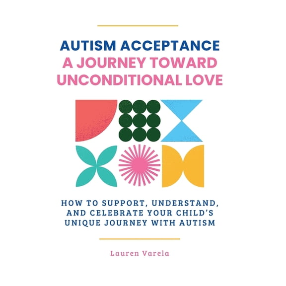 Autism Acceptance: A Journey Toward Unconditional Love, (Paperback)