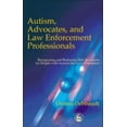 thumbnail image 1 of Pre-Owned Autism, Advocates, and Law Enforcement Professionals: Recognizing and Reducing Risk Situations for People with Autism Spectrum Disorders (Paperback) 1853029807 9781853029806, 1 of 1