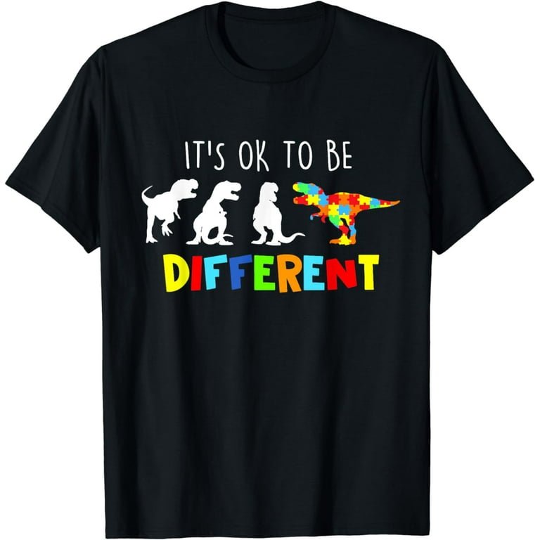 It's Ok To Be Different Autism Awareness Dinosaur Gift Shirt It's Ok To Be Different Autism Awareness Dinosaur Gift Shirt