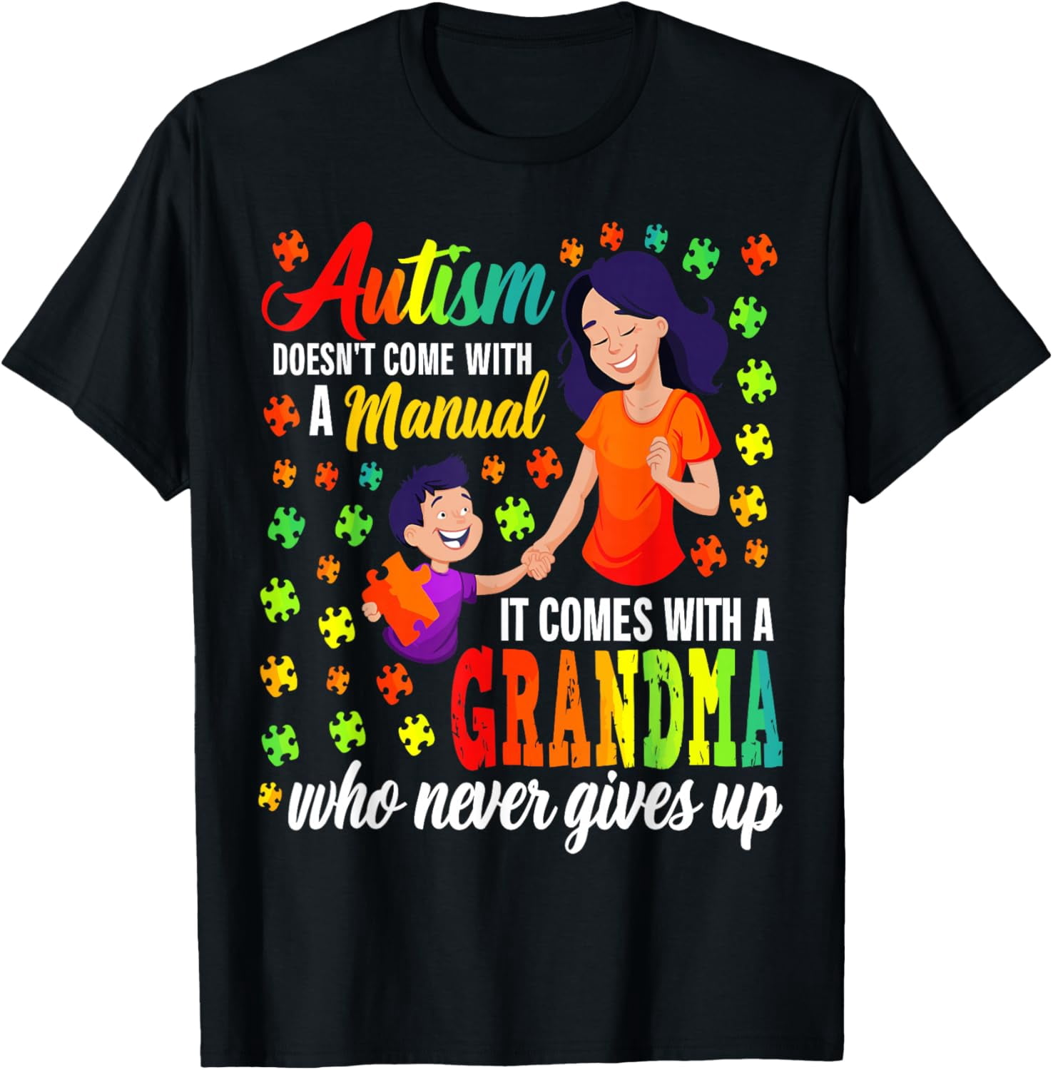 Autism Awareness Doesn'T Come With A Manual Autism Grandma Shirt BLACK Unisex S-5XL