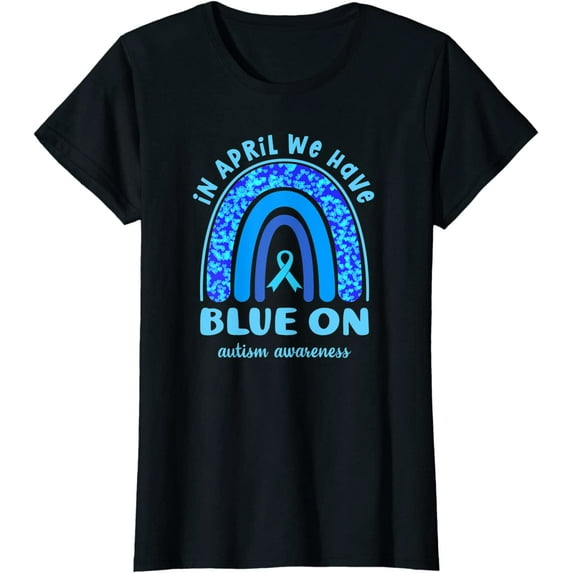 Autism Awareness In April We Have Blue On Rainbow Ribbon T-Shirt