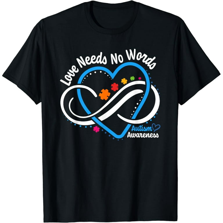 Autism Awareness Love Needs No Words Infinity Heart Autism T-Shirt