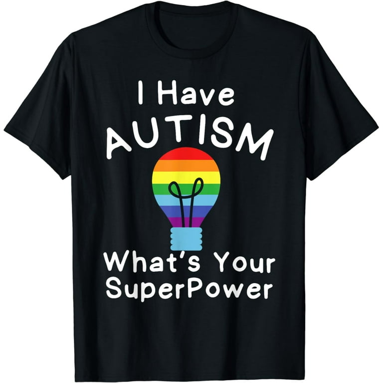 I Have Autism, Whats Your Superpower Autism Awareness Shirt I Have Autism, Whats Your Superpower Autism Awareness Shirt