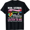 thumbnail image 1 of Autism Awareness Non Verbal Nothing To Say It Means You Need T-Shirt, 1 of 3