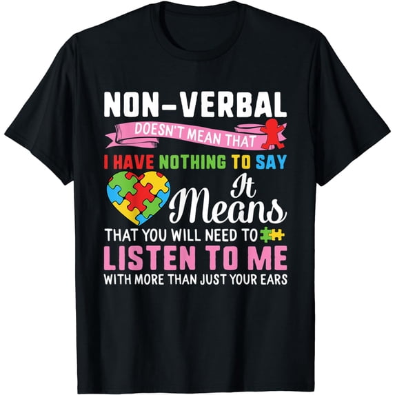 Autism Awareness Non Verbal Nothing To Say It Means You Need T-Shirt