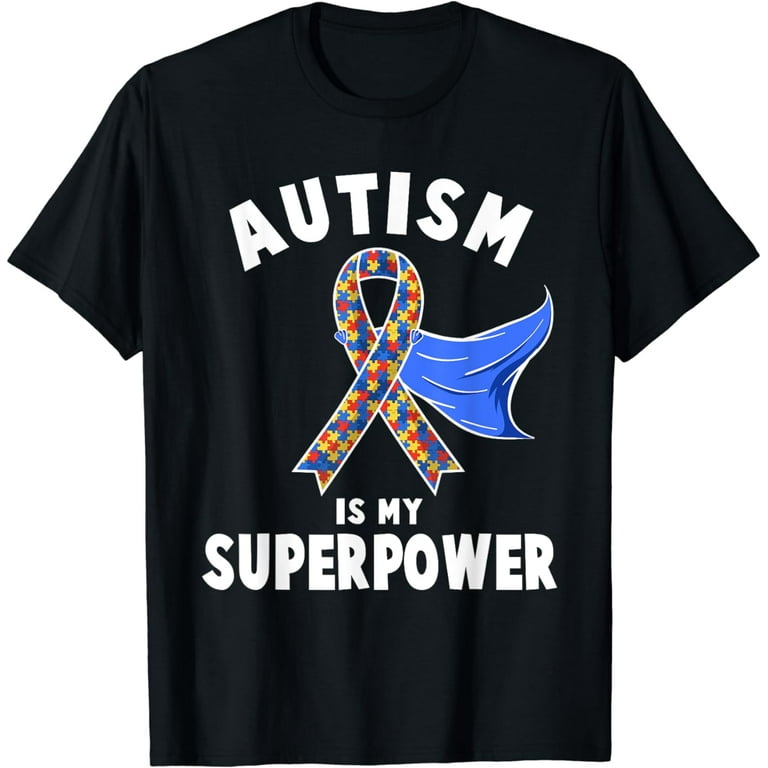 Autism Is My Superpower Shirt Autism Awareness T-Shirt Gift Autism Is My Superpower Shirt Autism Awareness T-Shirt Gift