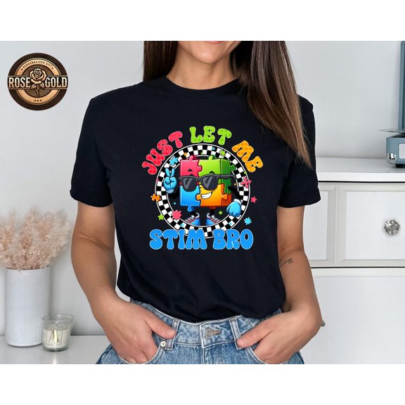 Autism Awareness Shirt, Just Let Me Stim Bro Shirt, Autim Puzzle Pieces Shirt, Autism Month Shirt, Neurodiversity Shirt, Gift For Autism