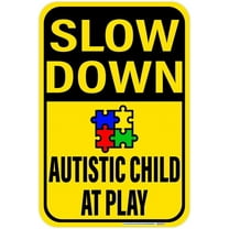 Autism Awareness, Slow Down! (Symbol) Autistic Child At Play, Reflective Aluminum Sign, Made in USA