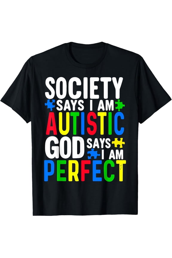 Autism Awareness Society Says Im Autistic Support Graphic T-Shirt