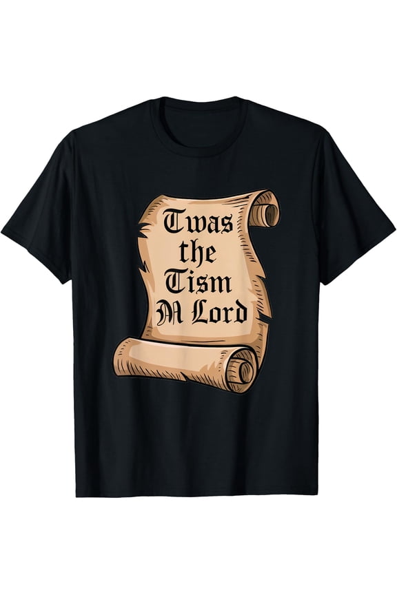 Autism Awareness Support Twas The Tism M Lord Autistic T-Shirt