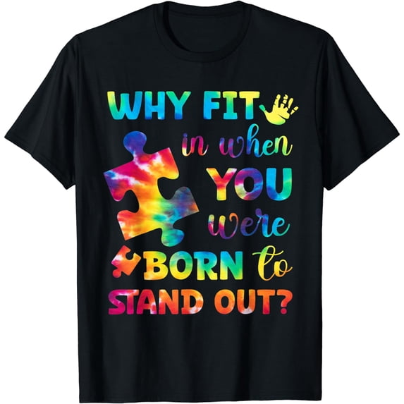 Autism Awareness Why Fit In When You Were Born To Stand Out T-Shirt