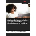 thumbnail image 1 of Autism: Between etiology and psychomotor development of children, (Paperback), 1 of 1