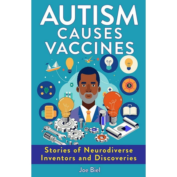 Autism Causes Vaccines: Stories of Neurodiverse Inventors and Discoveries, (Paperback)
