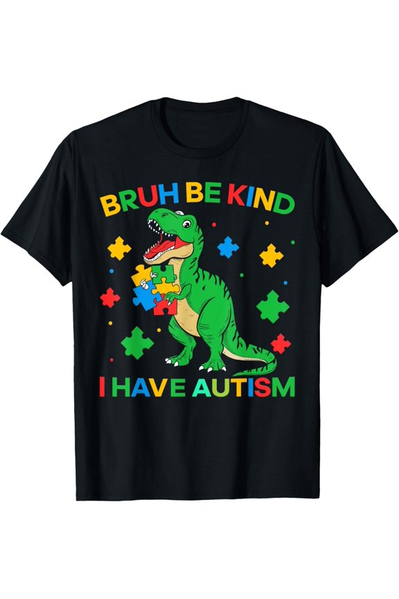 Autism Dinosaur Bruh Be Kind I Have Autism Awareness Boy T-Shirt All Size S-5XL