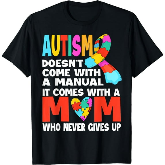 Autism Doesn't Come With A Manual - MOM Autism Awareness T-Shirt