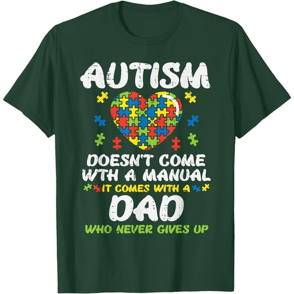 Autism Doesnt Come With Manual Dad Puzzle Awareness Unisex T-Shirt for Men Women,Forest Green Color,Size 5XL