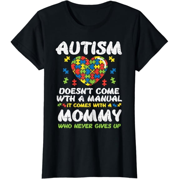 Autism Doesnt Come With Manual Mommy Awareness Mom Women T-Shirt