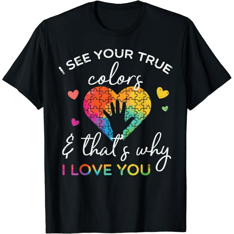 I See Your True Colors Hands Autism Awareness Tshirt I See Your True Colors Hands Autism Awareness Tshirt