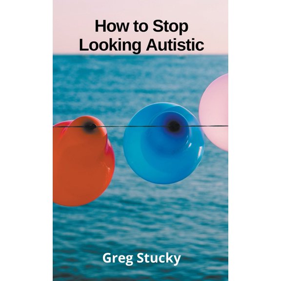 Autism How to Stop Looking Autistic, (Paperback)