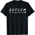 thumbnail image 1 of Autism I'll Be There For You T-Shirt, 1 of 3