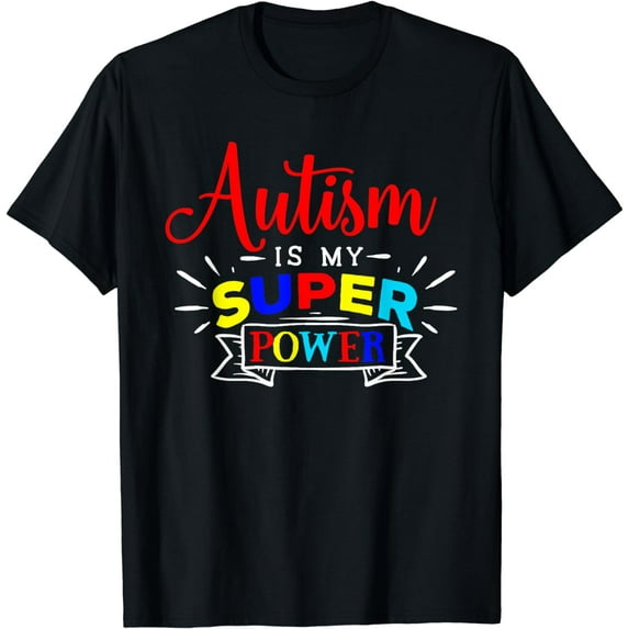 Autism Is My Superpower - Colorful Autistic Disability Gift T-Shirt