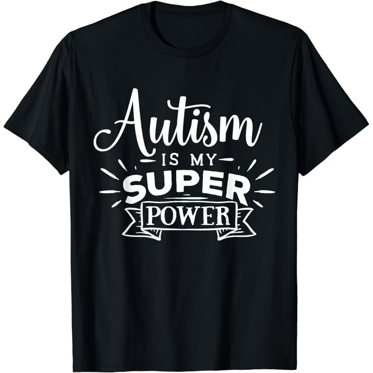 Autism Is My Superpower T-Shirt Autism Is My Superpower T-Shirt