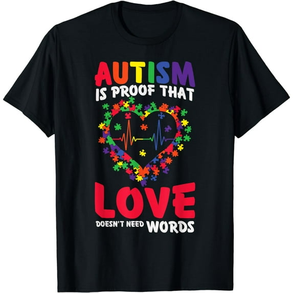 Autism Is Proof That Love Doesn't Need Words - Autism Month T-Shirt