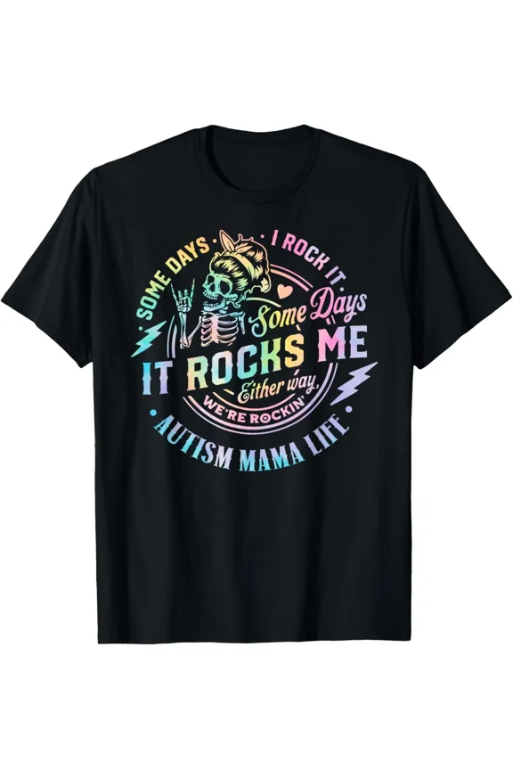 Autism Mama Life Some Days I Rock It Mom Gift Unisex T-Shirt, S-5XL
