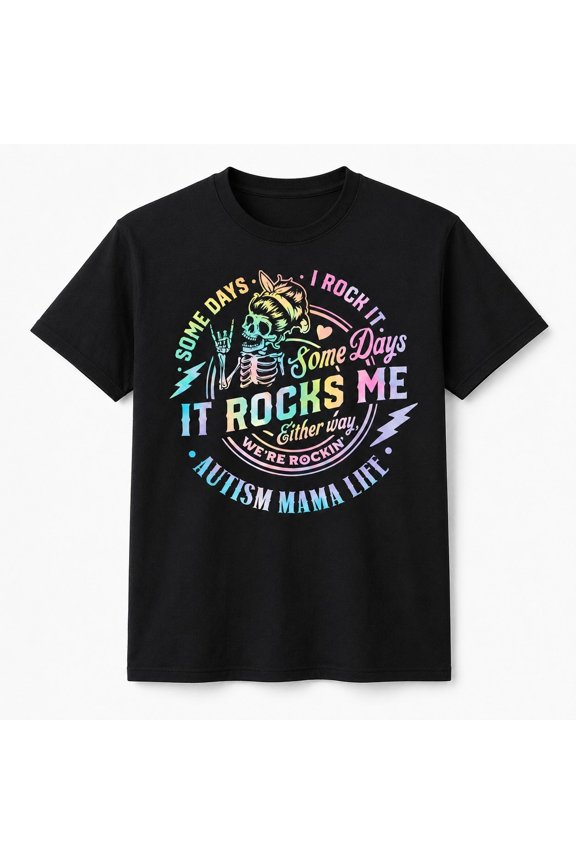 Autism Mama Life Some Days I Rock It Some Days It Rocks Me Shirt - Unisex Tee