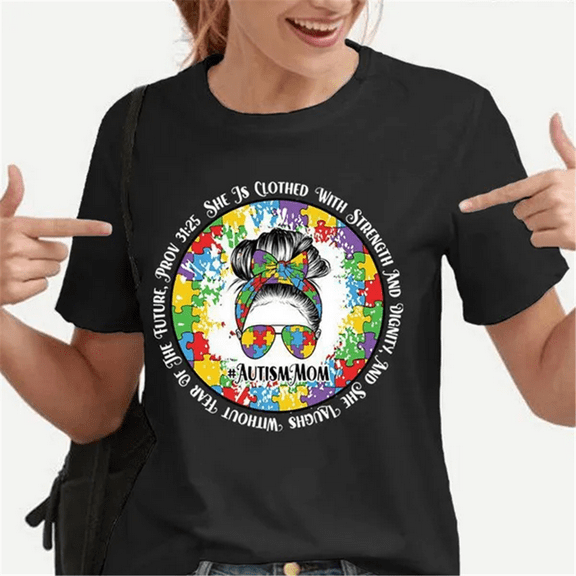 Autism Mom She Is Clothed With Strength And Dignity And She Laughs Without Fear Of Future Pron Autism Awareness Print T-Shirt Women Men Summer Casual Short Sleeve Round Neck Tops Fashion T-Shirts