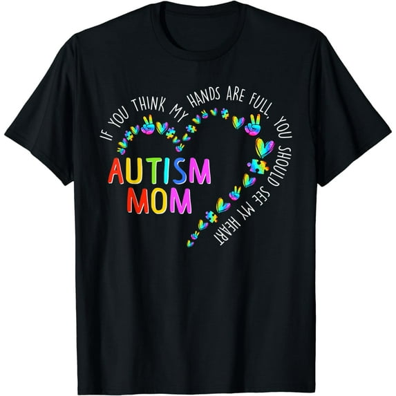 Autism Mom If You Think My Hands Are Full Autism awareness T-Shirt