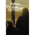 thumbnail image 1 of Autism Mom : Learn To Take Charge Of Your Life & Stop Procrastinating About Taking Better Care Of You: Autism Reference Books (Paperback), 1 of 1
