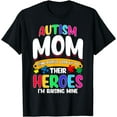 thumbnail image 1 of Autism Mom Shirt Some People Look Up To Their Heroes Gift T-Shirt, 1 of 4