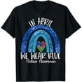 thumbnail image 1 of Autism Rainbow In April We Wear Blue Autism Awareness Month T-Shirt, 1 of 3