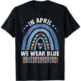thumbnail image 1 of Autism Rainbow In April We Wear Tees Blue Autism Awareness T-Shirt, 1 of 4