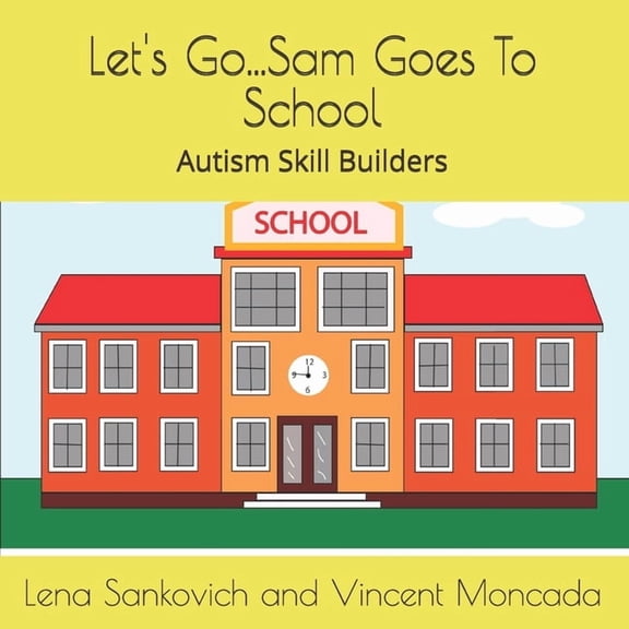 Autism Skill Builders Book Let's Go...Sam Goes To School: Autism Skill Building Curriculum Book Series, (Paperback)