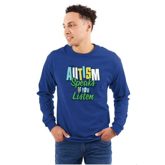 Autism Speaks If You Listen Awareness Long Sleeve TShirt Men Women Brisco Brands S