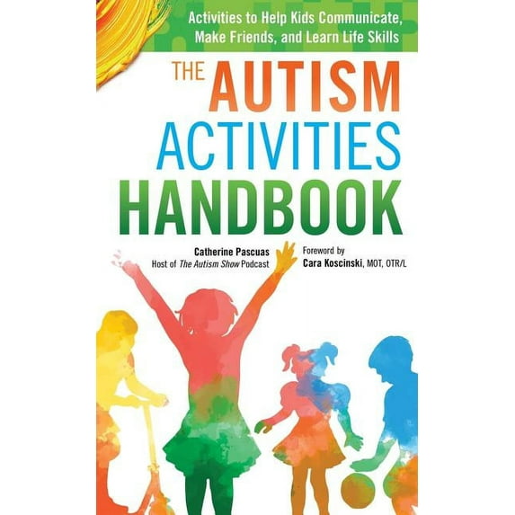 Autism Spectrum Disorder, Autism Books The Autism Activities Handbook: Activities to Help Kids Communicate, Make Friends, and Learn Life Skills, (Paperback)