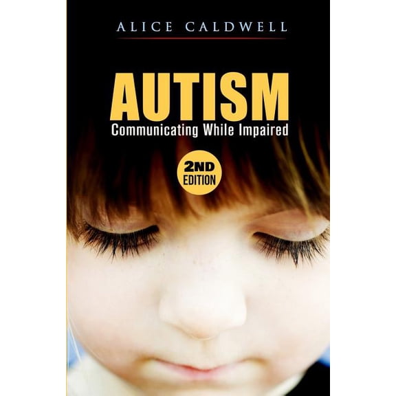 Autism Spectrum Disorder, Special Needs, Autism: Communicating While Impaired, (Paperback)