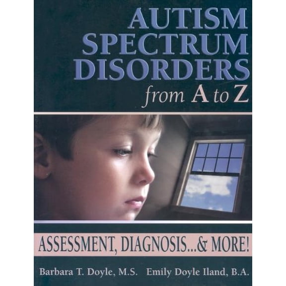 Pre-Owned Autism Spectrum Disorders from A to Z: Assessment, Diagnosis... & More! (Paperback) 1932565078 9781932565072