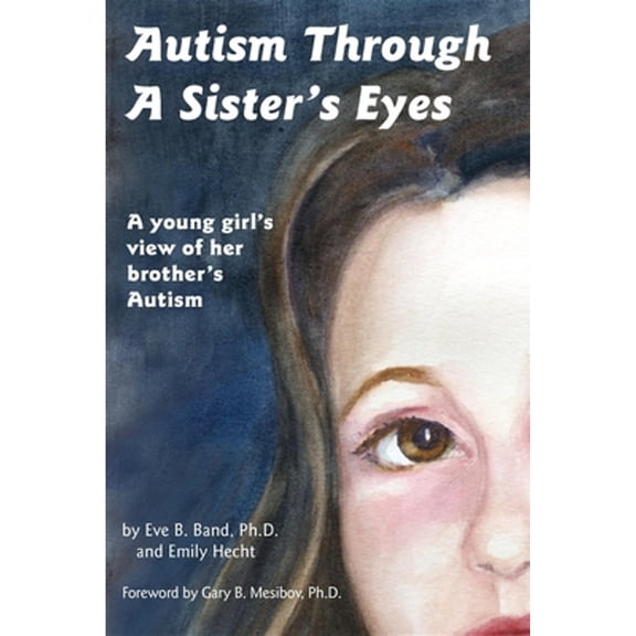 Pre-Owned Autism Through a Sister's Eyes: A Book for Children about High-Functioning Autism and Related Disorders (Paperback) 1885477716 9781885477712