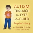 thumbnail image 1 of Autism Through the Eyes of a Child: Brayden's Story, (Paperback), 1 of 1