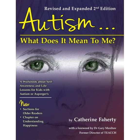 Autism: What Does It Mean to Me?: A Workbook Explaining Self Awareness and Life Lessons to the Child or Youth with High , (Paperback)