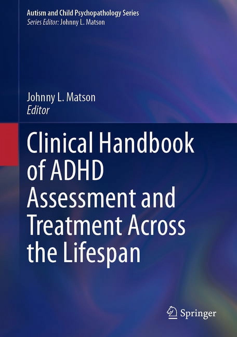 Autism and Child Psychopathology Clinical Handbook of ADHD Assessment and Treatment Across the Lifespan, (Hardcover)