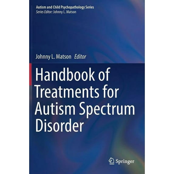 Autism and Child Psychopathology Handbook of Treatments for Autism Spectrum Disorder, (Hardcover)