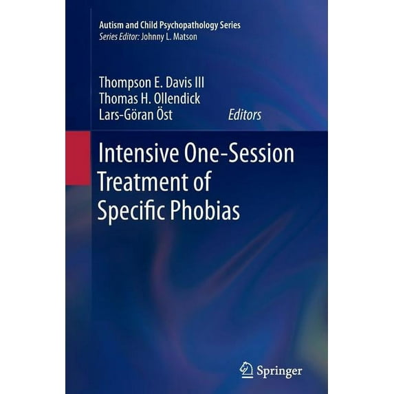 Autism and Child Psychopathology Intensive One-Session Treatment of Specific Phobias, (Paperback)