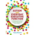 thumbnail image 1 of Autism and Everyday Executive Function: A Strengths-Based Approach for Improving Attention, Memory, Organization and Fle, (Paperback), 1 of 1