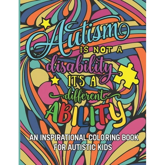 Autism is not a disability It's a different ability: An Inspirational Coloring Book for Autistic Kids with Motivational Sayings and Positive Affirmations, (Paperback)