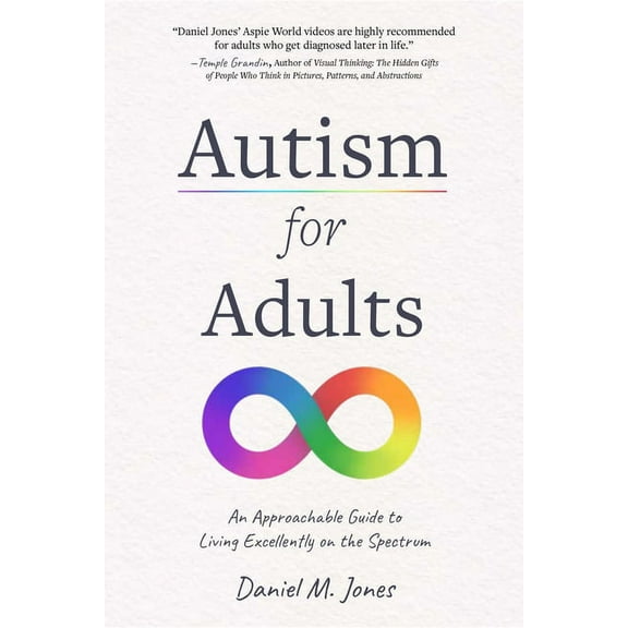 Autism for Adults: An Approachable Guide to Living Excellently on the Spectrum, (Paperback)